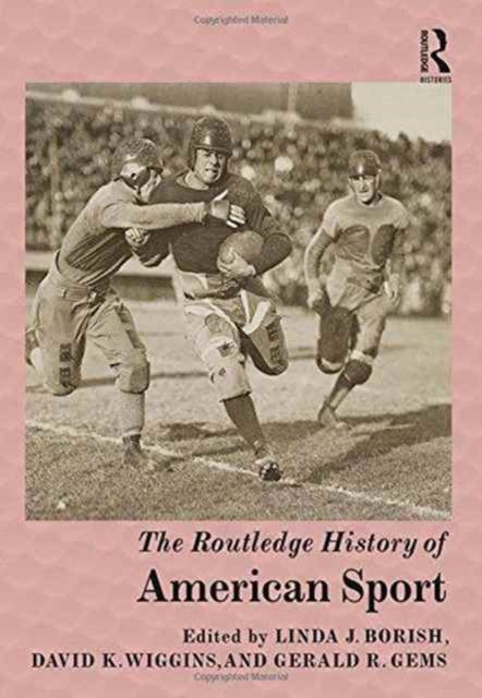 Book cover of: Routledge History of American Sport. By: Linda J. Borish