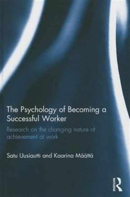 Book cover of: Psychology of Becoming a Successful Worker. By: Kaarina Määttä