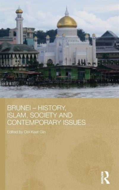 Book cover of: Brunei – History, Islam, Society and Contemporary Issues. By: Ooi Keat Gin