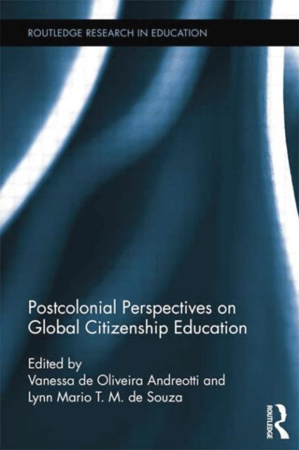 Book cover of: Postcolonial Perspectives on Global Citizenship Education. By: Vanessa de Oliveira Andreotti