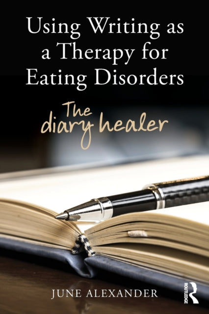 Book cover of: Using Writing as a Therapy for Eating Disorders. By: June Alexander