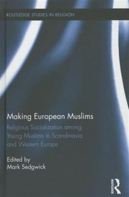 Book cover of: Making European Muslims. By: Mark Sedgwick