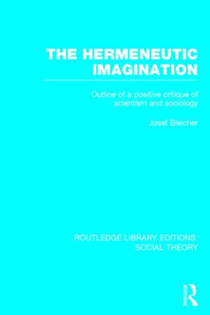 The Hermeneutic Imagination (RLE Social Theory)