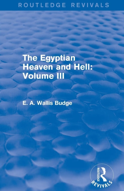 The Egyptian Heaven and Hell: Volume III (Routledge Revivals)