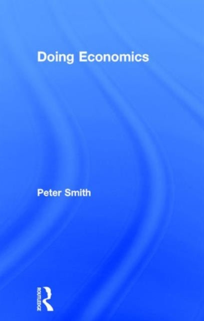 Book cover of: Doing Economics. By: Peter Smith