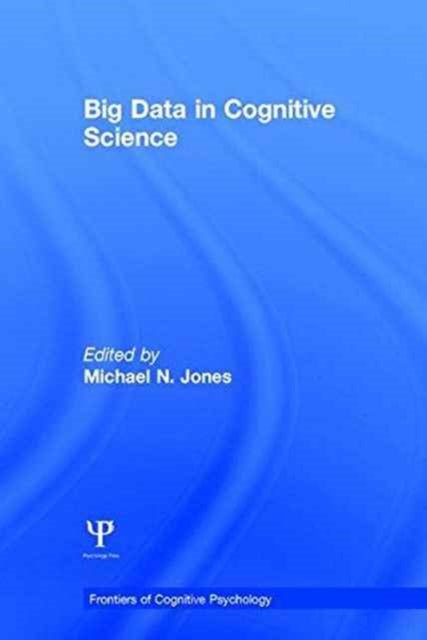 Book cover of: Big Data in Cognitive Science. By: Michael N. Jones
