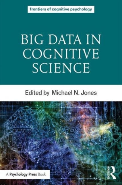 Book cover of: Big Data in Cognitive Science. By: Michael N. Jones