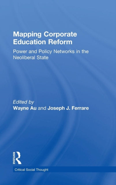 Book cover of: Mapping Corporate Education Reform. By: Wayne Au