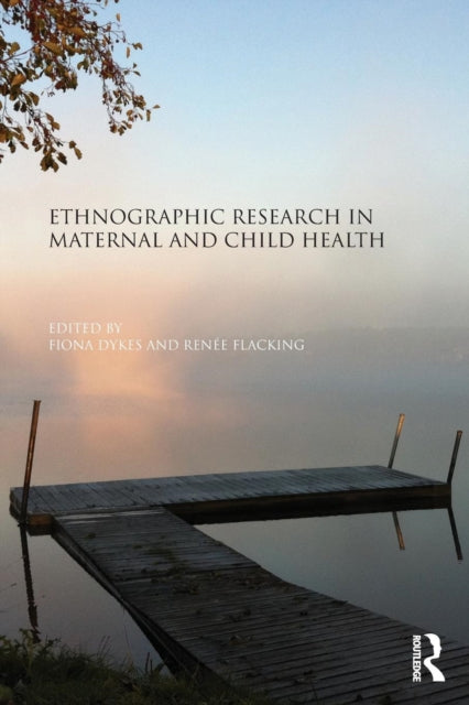 Book cover of: Ethnographic Research in Maternal and Child Health. By: Fiona Dykes