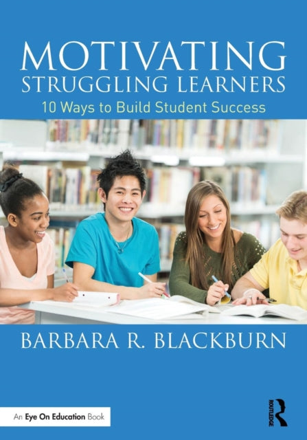 Book cover of: Motivating Struggling Learners. By: Barbara R. Blackburn