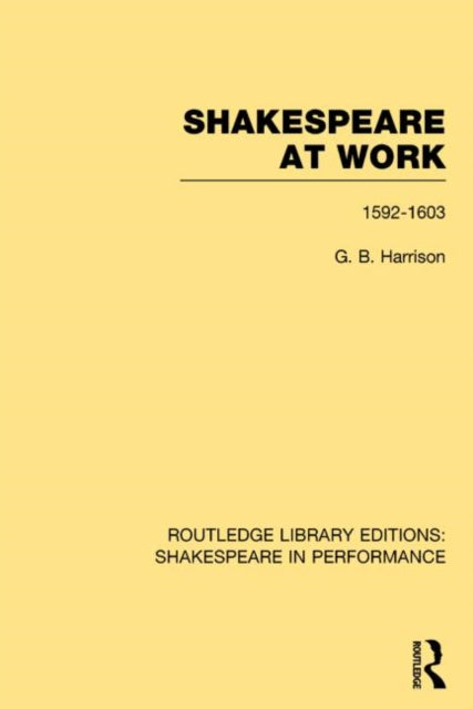 Book cover of: Shakespeare at Work, 1592-1603