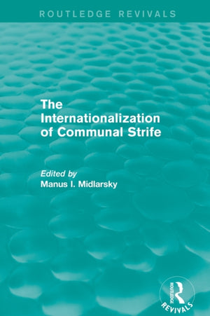 The Internationalization of Communal Strife (Routledge Revivals)