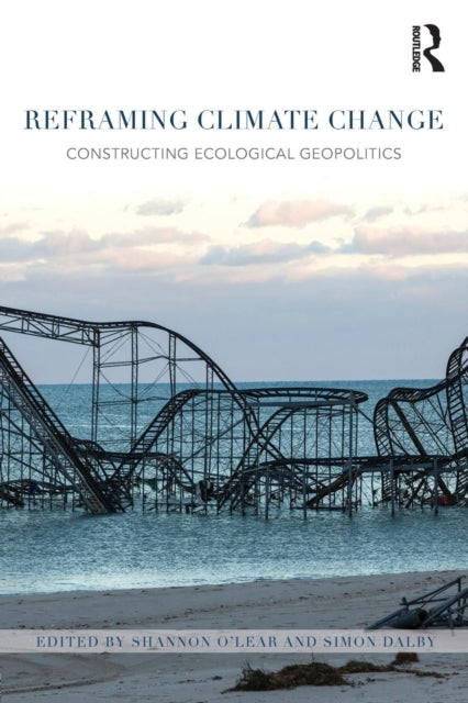 Book cover of: Reframing Climate Change. By: Shannon O'Lear