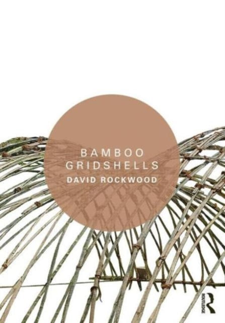 Book cover of: Bamboo Gridshells. By: David Rockwood