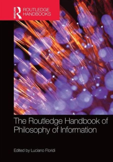 Book cover of: Routledge Handbook of Philosophy of Information. By: Luciano Floridi