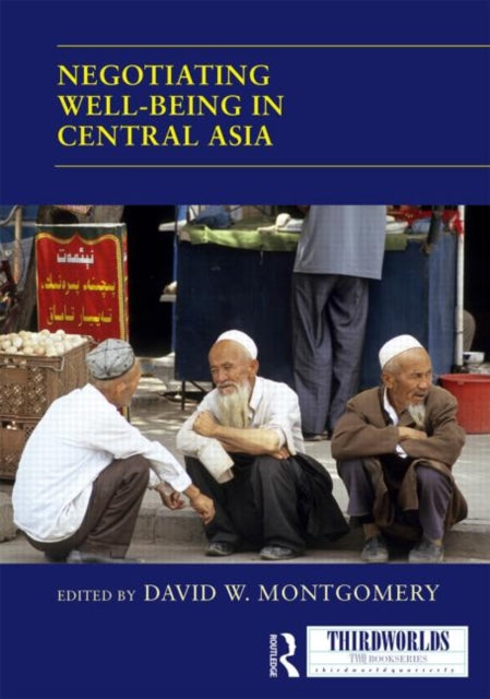 Book cover of: Negotiating Well-being in Central Asia. By: David W. Montgomery