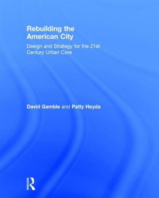 Book cover of: Rebuilding the American City. By: David Gamble - undifferentiated