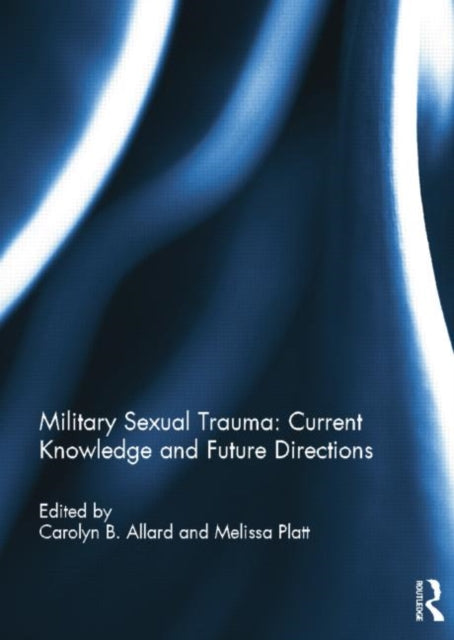 Book cover of: Military Sexual Trauma: Current Knowledge and Future Directions. By: Carolyn B. Allard