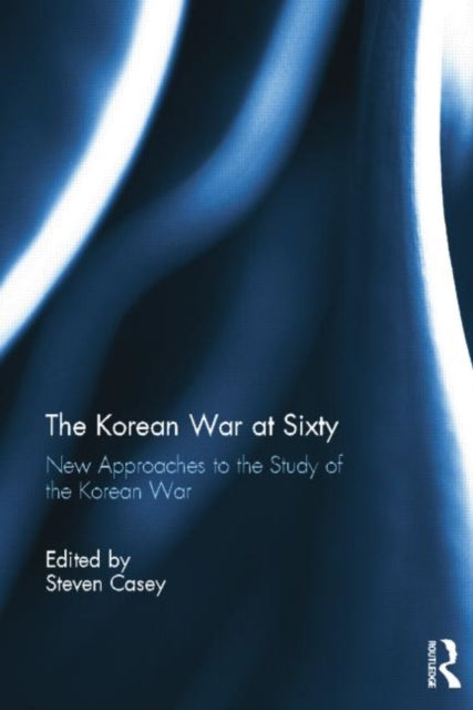 Book cover of: Korean War at Sixty. By: Steven Casey