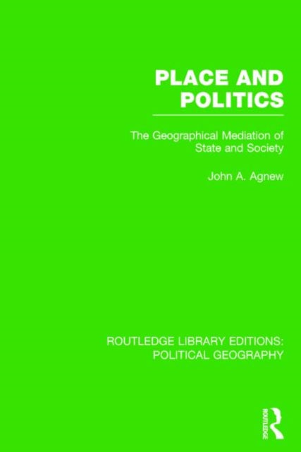 Book cover of: Place and Politics (Routledge Library Editions: Political Geography). By: John A. Agnew