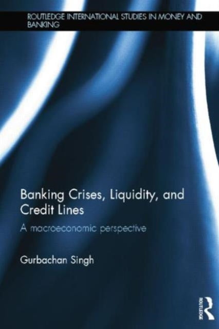 Book cover of: Banking Crises, Liquidity, and Credit Lines. By: Gurbachan Singh