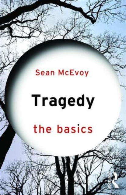 Book cover of: Tragedy: The Basics. By: Sean McEvoy