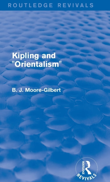 Book cover of: Kipling and Orientalism (Routledge Revivals). By: B. J. Moore-Gilbert