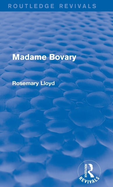 Book cover of: Madame Bovary (Routledge Revivals). By: Rosemary Lloyd