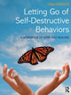 Book cover of: Letting Go of Self-Destructive Behaviors. By: Lisa Ferentz