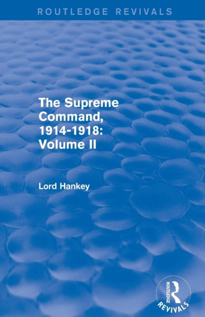 Book cover of: Supreme Command, 1914-1918 (Routledge Revivals). By: Lord Hankey