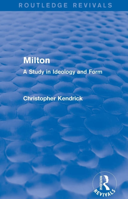 Book cover of: Milton (Routledge Revivals). By: Christopher Kendrick