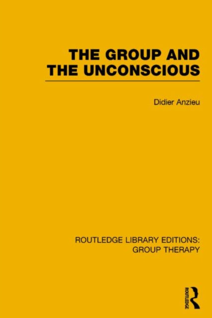 Book cover of: Group and the Unconscious (RLE: Group Therapy). By: Didier Anzieu