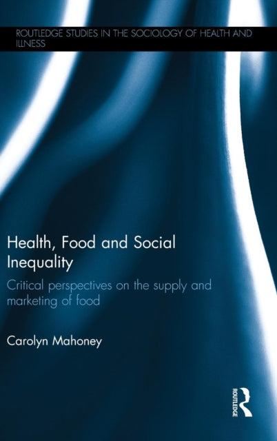 Book cover of: Health, Food and Social Inequality. By: Carolyn Mahoney