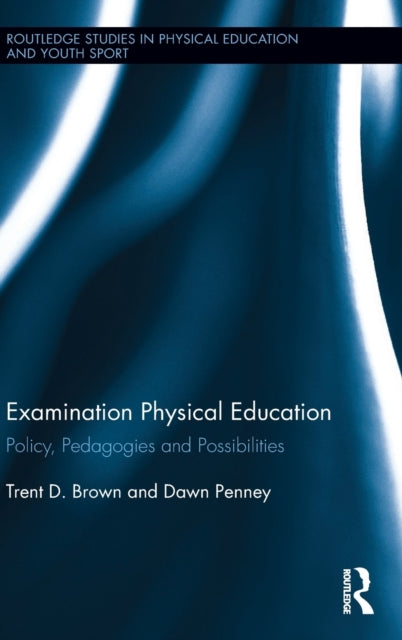 Book cover of: Examination Physical Education. By: Trent D. Brown