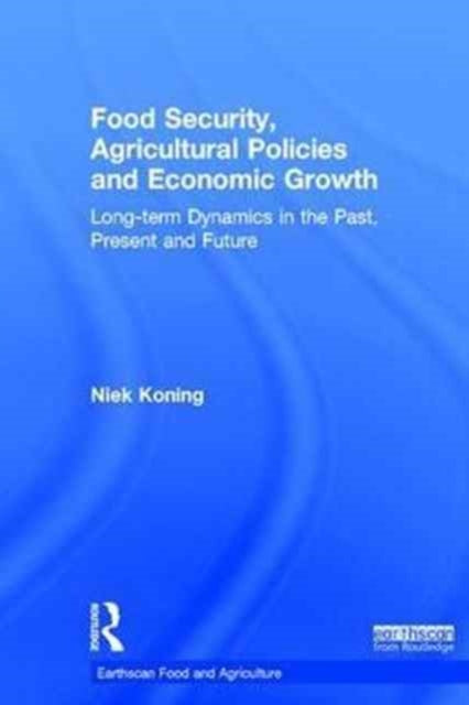 Book cover of: Food Security, Agricultural Policies and Economic Growth. By: Niek Koning