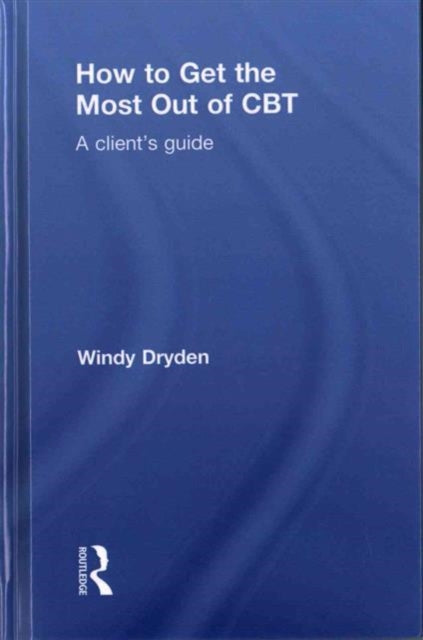 Book cover of: How to Get the Most Out of CBT. By: Windy Dryden