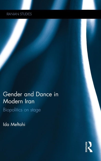 Book cover of: Gender and Dance in Modern Iran. By: Ida Meftahi