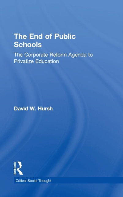Book cover of: End of Public Schools. By: David W. Hursh