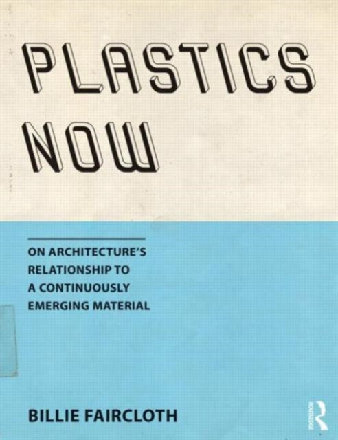 Book cover of: Plastics Now. By: Billie Faircloth