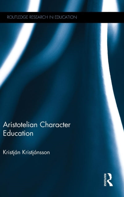 Book cover of: Aristotelian Character Education. By: Kristján Kristjánsson