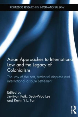 Asian Approaches to International Law and the Legacy of Colonialism