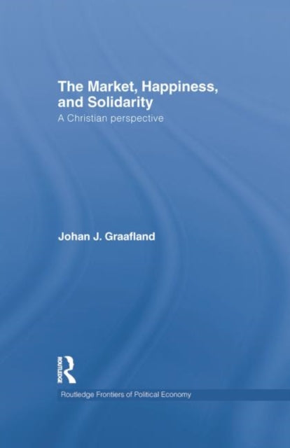 Book cover of: Market, Happiness, and Solidarity. By: Johan J. Graafland