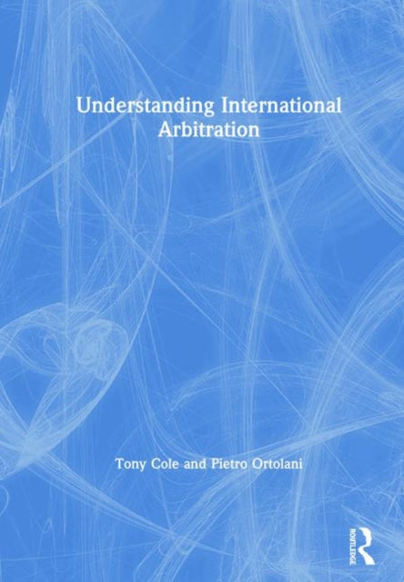 Book cover of: Understanding International Arbitration. By: Tony Cole