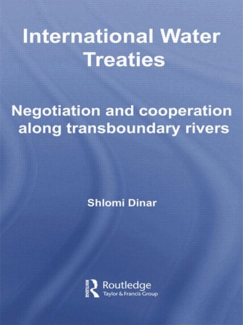 Book cover of: International Water Treaties. By: Shlomi Dinar