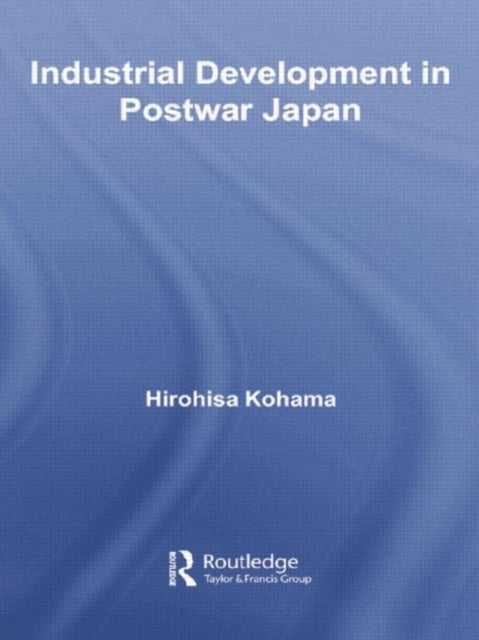 Book cover of: Industrial Development in Postwar Japan. By: Hirohisa Kohama