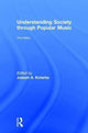 Book cover of: Understanding Society through Popular Music. By: Joe Kotarba