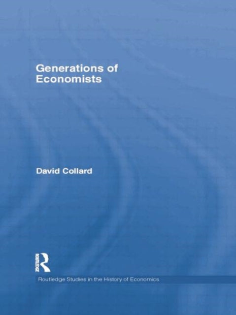 Book cover of: Generations of Economists. By: David Collard