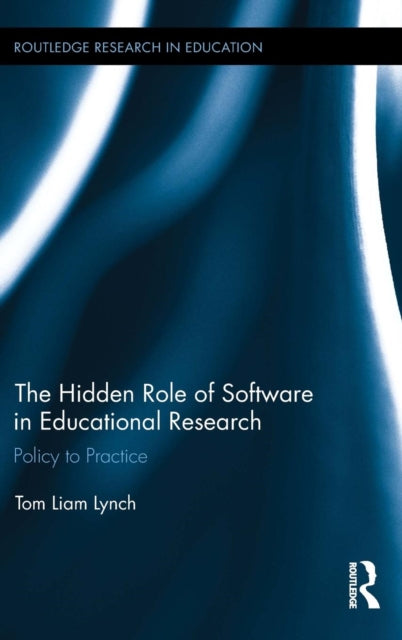 Book cover of: Hidden Role of Software in Educational Research. By: Tom Liam Lynch