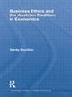 Book cover of: Business Ethics and the Austrian Tradition in Economics. By: Hardy Bouillon