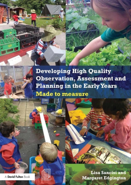 Book cover of: Developing High Quality Observation, Assessment and Planning in the Early Years. By: Lisa Sancisi